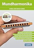 Mundharmonika - Schnell und einfach lernen: Schneller Lernerfolg durch Hörbeispiele und Playbacks über QR-Code