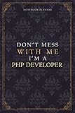 Notebook Planner Don’t Mess With Me I’m A Php Developer Luxury Job Title Working Cover: Pocket, Diary, 5.24 x 22.86 cm, Budget Tracker, Work List, 120 Pages, 6x9 inch, Budget Tracker, Teacher, A5