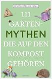 111 Gartenmythen, die auf den Kompost gehören