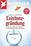 Existenzgründung: Was Sie wirklich wissen müssen. Die 50 wichtigsten Fragen und Antworten (stern-Ratgeber)