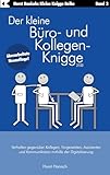 Der kleine Büro- und Kollegen-Knigge 2100: Verhalten gegenüber Kollegen, Vorgesetzten, Assistenten und Kommunikation mithilfe der Digitalisierung (Der kleine Knigge-Ratgeber)