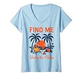 Damen Finden Sie mich unter Palmen Sunset Beach Chill Vacation T-Shirt mit V-Ausschnitt
