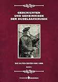 Geschichten und Geheimnisse der Dudelsackmusik: Die alten Zeiten bis 1950 - Band 1