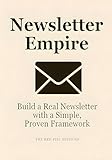 Newsletter Empire: Build a Real Newsletter with a Simple, Proven Framework (English Edition)