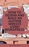 How to Design and Build an Author Website Using WordPress