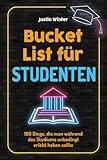 Bucket List für Studenten: 100 Dinge, die man während des Studiums unbedingt erlebt haben sollte (Geschenk für Studenten)