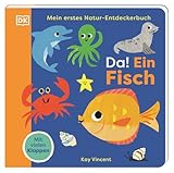 Mein erstes Natur-Entdeckerbuch. Da! Ein Fisch: Die bunte Welt der Meerestiere. Erstes Pappbilderbuch mit vielen Klappen. Für Kinder ab 18 Monaten