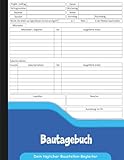 Bautagebuch: Bau-Tagesbericht für Bauleiter, Architekten & Handwerker zur Dokumentation von Projekten & Baustellen.
