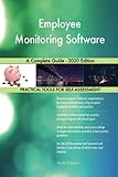 Employee Monitoring Software A Complete Guide - 2020 Edition