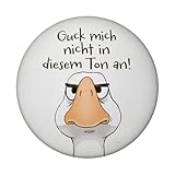 Gilbert die Gans Magnet rund rund mit Spruch Guck Mich Nicht in diesem Ton an Lustige Gans Mann Kerl Cartoon Witz Miesepeter Geizhals Lachen