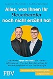 Alles, was dir dein Steuerberater noch nicht erzählt hat: Die besten Tipps und Tricks zur Steueroptimierung für Unternehmer – Von der Gründung über die Wachstumsphase bis zur Exit-Strategie