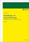 Handbuch zur Kassenführung: Praxishandbuch für die rechtssichere Umsetzung.