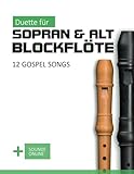 Duette für Sopran & Alt Blockflöte - 12 Gospel Songs: + Sounds Online (Blockflöte Songbook)