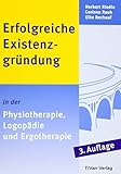 Erfolgreiche Existenzgründung in der Physiotherapie, Logopädie und Ergotherapie