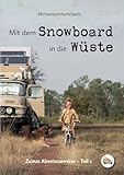 Mit dem Snowboard in die Wüste: Zuinas Abenteuerreise Teil 1