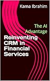 Reinventing CRM in Financial Services: The AI Advantage (English Edition)