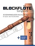 Blockflöte Songbook - 30 Seemannslieder aus aller Welt: für Sopran- oder Tenorblockflöte + Sounds online
