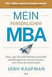 Mein persönlicher MBA: Alles, was Sie über Betriebswirtschaft und Management wissen müssen, zum Preis von einem Buch. Sonderausgabe zum 10-jährigen Jubiläum