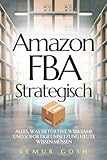 Amazon FBA Strategisch: Alles, was Sie für eine wirksame und sofortige Umsetzung heute wissen müssen (amazon fba buch, ebay verkauf, etsy, shopify 1)