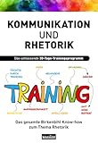 Kommunikation und Rhetorik: Das umfassende 30-Tage-Trainingsprogramm