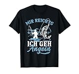 Mir reichts ich geh Angeln Fischen Fischer Angler Angel T-Shirt