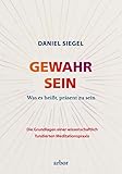 GEWAHR SEIN: Was es heißt, präsent zu sein – Die Grundlagen einer wissenschaftlich fundierten Meditationspraxis