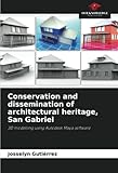 Conservation and dissemination of architectural heritage, San Gabriel: 3D modelling using Autodesk Maya software