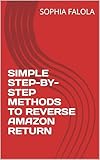 SIMPLE STEP-BY-STEP METHODS TO REVERSE AMAZON RETURN (English Edition)