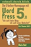 Die 5-Seiten-Homepage mit WordPress 5: 'Ich will kein Blog - Ich will eine Website!' (Webseiten mit WordPress im schnell.durch.blick.)