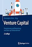 Venture Capital: Finanzierung und Bewertung von Start-up-Unternehmen