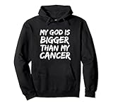 Cancer Treatment Zitat Tee My God is Bigger than Cancer Pullover Hoodie