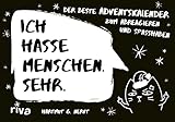 Ich hasse Menschen. Sehr.: Der beste Adventskalender zum Abreagieren und Spaßhaben. Für mehr Gelassenheit, Stressabbau und Freude. Das perfekte Geschenk für die Vorweihnachtszeit