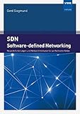 SDN - Software-defined Networking: Neue Anforderungen und Netzarchitekturen für performante Netze