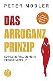 Das Arroganz-Prinzip: So haben Frauen mehr Erfolg im Beruf