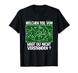 Welchen Teil von Taktik hast Du nicht verstanden Fußball T-Shirt