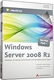 Windows Server 2008 R2. Das Video-Training - Für Service Pack 1: Installation, Verwaltung, Active Directory und Virtualisierung mit Hyper-V (AW Videotraining Programmierung/Technik)