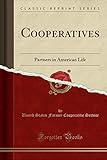 Cooperatives: Partners in American Life (Classic Reprint)