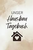 Unser Hausbau Tagebuch: Hausbau Album zum ausfüllen und Fotos einkleben | Bautagebuch für Hausbau, Umbau und die Renovierung einer immobilie