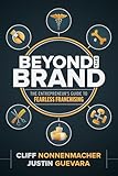 Beyond the Brand: The Entrepreneur's Guide to Fearless Franchising (English Edition)