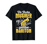 Baritonhorn Die besten Musiker spielen Bariton T-Shirt