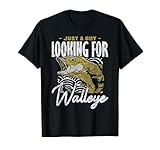 Zander Angeln Just A Guy Looking For Walleye T-Shirt