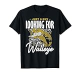 Zander Angeln Just A Guy Looking For Walleye T-Shirt