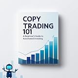 Copy Trading 101: A Beginner's Guide to Automated Investing (English Edition)