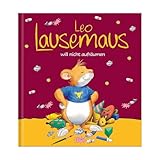 Leo Lausemaus will nicht aufräumen: Kinderbuch zum Vorlesen – eine Kindergeschichte für Kinder ab 3 Jahren