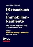 IK Handbuch für Immobilienkaufleute Teil 3 Kfm. Steuerung & Kontrolle: Das Wissen für Ausbildung und Abschlussprüfung (Das IK Handbuch)