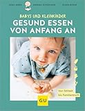 Gesund essen von Anfang an: Von Stillzeit bis Familientisch (GU Familienküche)