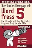 Ihre Vereins-Homepage mit WordPress 5: Die Website mit Blog für Clubs, Gruppen, Projekte und NGOs (Webseiten mit WordPress im schnell.durch.blick.)