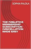 THE FABLETICS MEMBERSHIP SUBSCRIPTION CANCELLATION MADE EASY (English Edition)