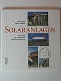 Solaranlagen: Handbuch der thermischen Solarenergienutzung