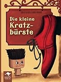 Die kleine Kratzbürste: Ein Bilderbuch über Wut & Trotz für Kinder und Erwachsene